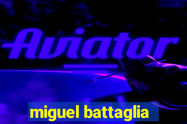 miguel battaglia